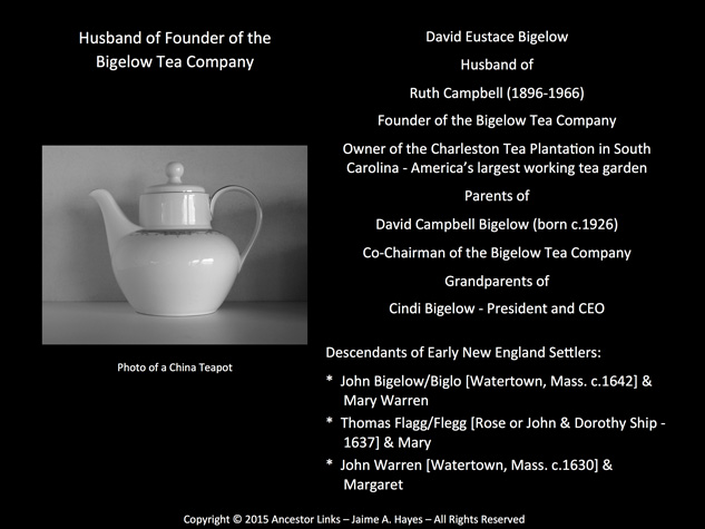 David E. Bigelow - husband of Ruth Campbell - Founder of
          the Bigelow Tea Company
