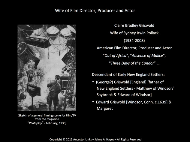 Claire Bradley Griswold - wife of Sydney Irwin Pollack -
          Film Director, Producer and Actor